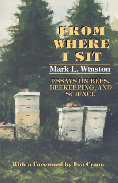 From Where I Sit : Essays on Bees, Beekeeping, and Science, Hardback Book