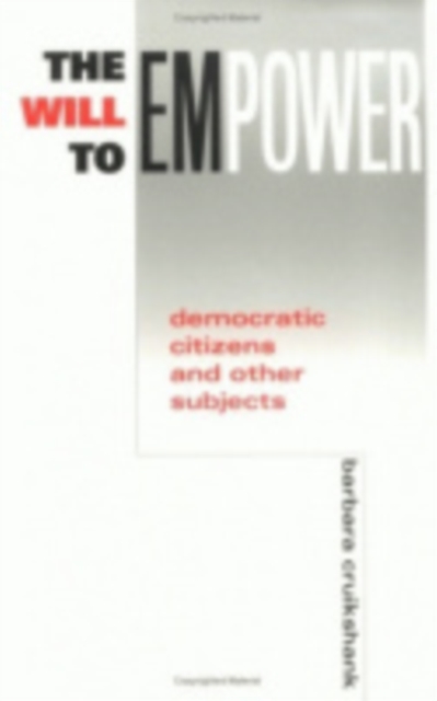 The Will to Empower : Democratic Citizens and Other Subjects, Hardback Book