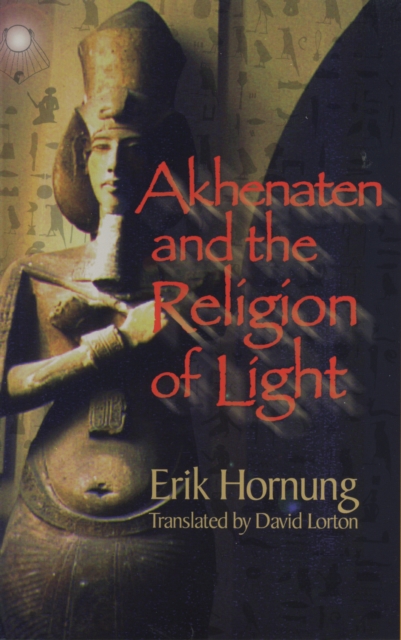 Akhenaten and the Religion of Light, Hardback Book