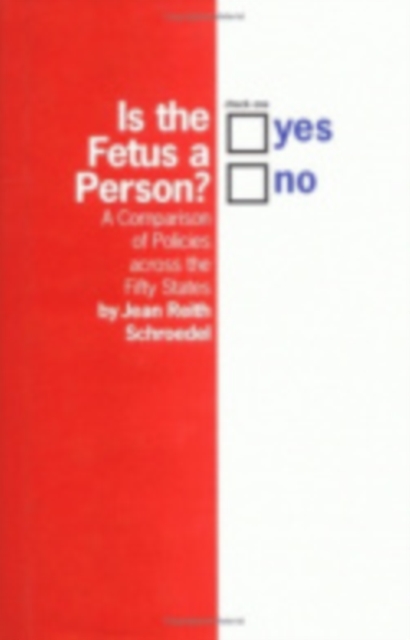 Is the Fetus a Person? : A Comparison of Policies across the Fifty States, Hardback Book