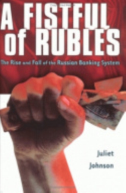 A Fistful of Rubles : The Rise and Fall of the Russian Banking System, Hardback Book