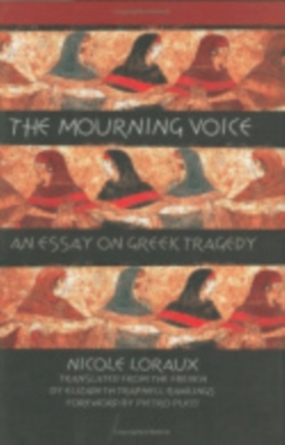 The Mourning Voice : An Essay on Greek Tragedy, Hardback Book