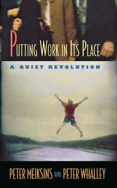 Putting Work in Its Place : A Quiet Revolution, Hardback Book