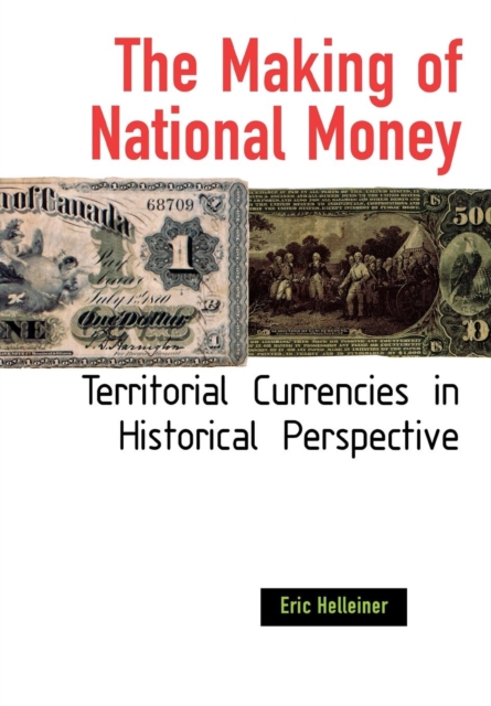 The Making of National Money : Territorial Currencies in Historical Perspective, Hardback Book