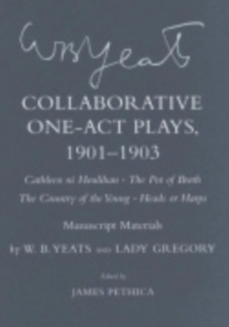 Collaborative One-Act Plays, 1901–1903 ("Cathleen ni Houlihan," "The Pot of Broth," "The Country of the Young," "Heads or Harps") : Manuscript Materials, Hardback Book