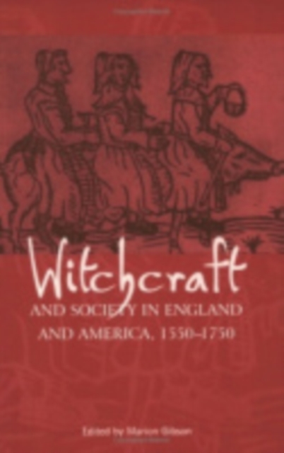 Witchcraft and Society in England and America, 1550-1750, Hardback Book