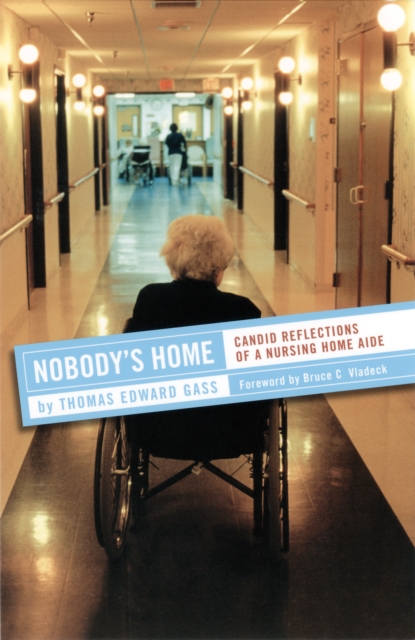 Nobody's Home : Candid Reflections of a Nursing Home Aide, Hardback Book