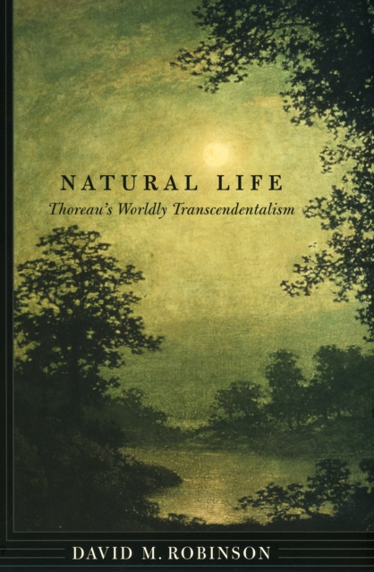 Natural Life : Thoreau's Worldly Transcendentalism, Hardback Book