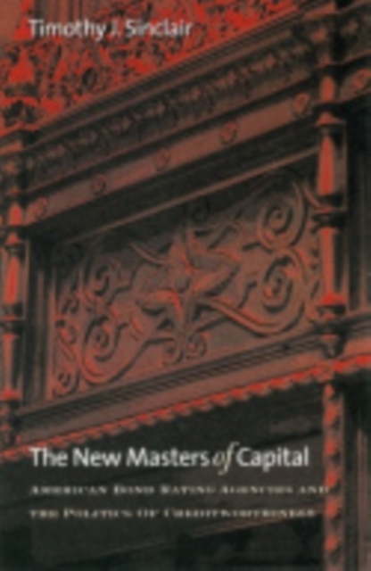 The New Masters of Capital : American Bond Rating Agencies and the Politics of Creditworthiness, Hardback Book