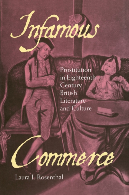Infamous Commerce : Prostitution in Eighteenth-century British Literature and Culture, Hardback Book