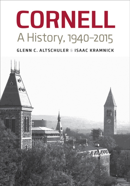 Cornell : A History, 1940-2015, Hardback Book