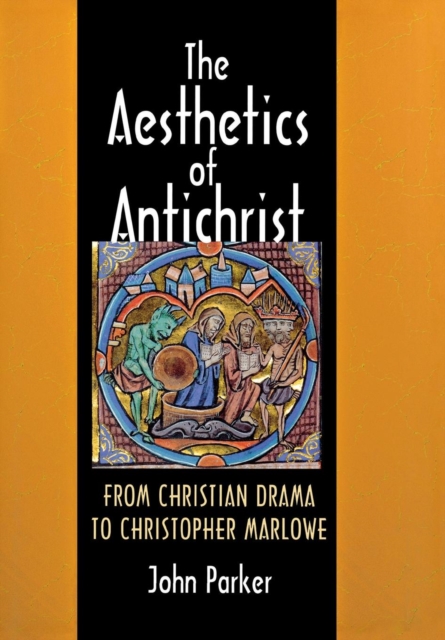 The Aesthetics of Antichrist : From Christian Drama to Christopher Marlowe, Hardback Book