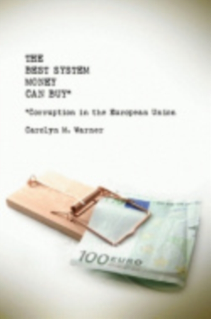 The Best System Money Can Buy : Corruption in the European Union, Hardback Book