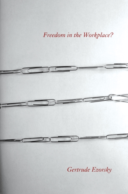 Freedom in the Workplace?, Hardback Book