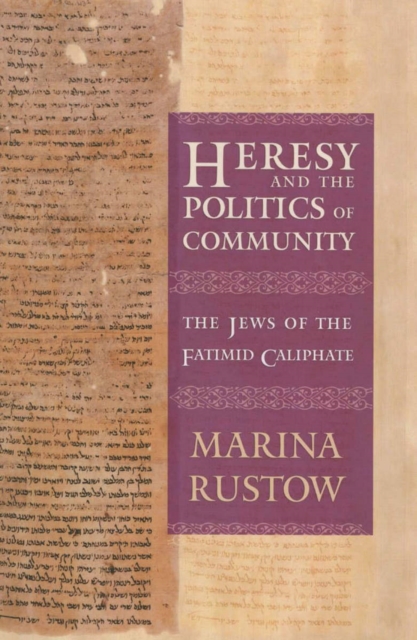 Heresy and the Politics of Community : The Jews of the Fatimid Caliphate, Hardback Book