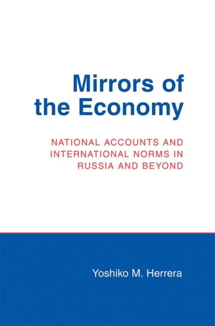 Mirrors of the Economy : National Accounts and International Norms in Russia and Beyond, Hardback Book