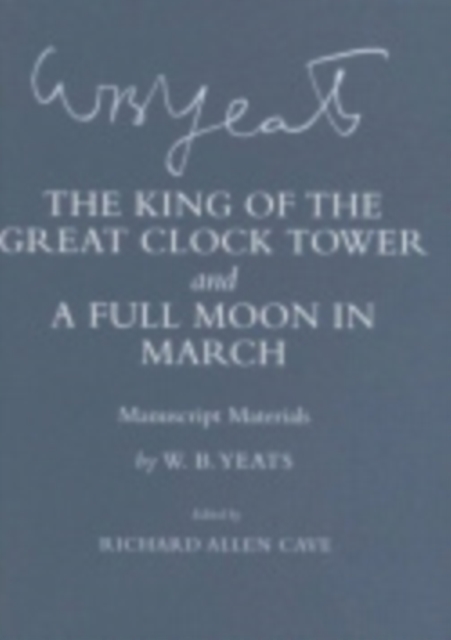 The King of the Great Clock Tower" and "A Full Moon in March" : Manuscript Materials, Hardback Book