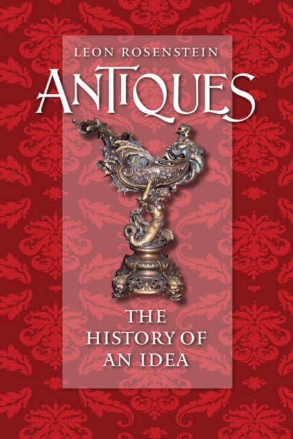 Antiques : The History of an Idea, Hardback Book