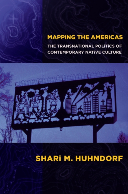 Mapping the Americas : The Transnational Politics of Contemporary Native Culture, Hardback Book