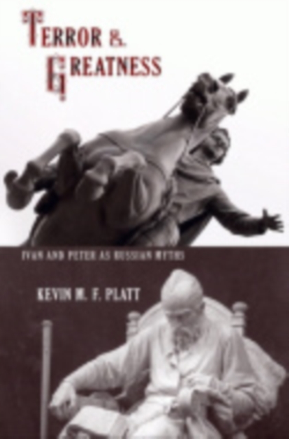 Terror and Greatness : Ivan and Peter as Russian Myths, Hardback Book