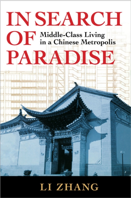 In Search of Paradise : Middle-Class Living in a Chinese Metropolis, Hardback Book