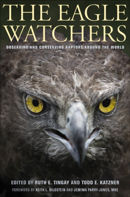 The Eagle Watchers : Observing and Conserving Raptors around the World, Hardback Book
