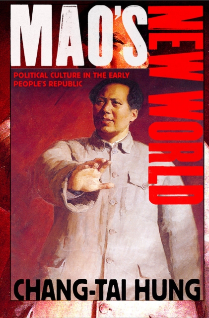 Mao's New World : Political Culture in the Early People's Republic, Hardback Book
