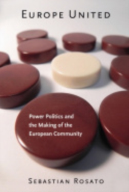 Europe United : Power Politics and the Making of the European Community, Hardback Book