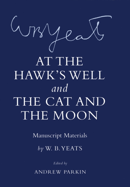 "At the Hawk's Well" and "The Cat and the Moon" : Manuscript Materials, Hardback Book