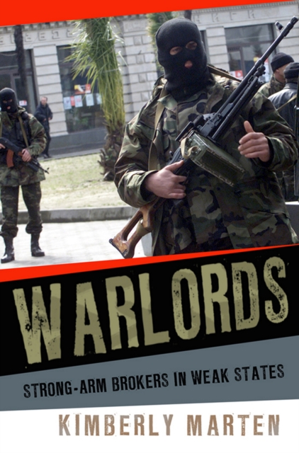 Warlords : Strong-arm Brokers in Weak States, Hardback Book