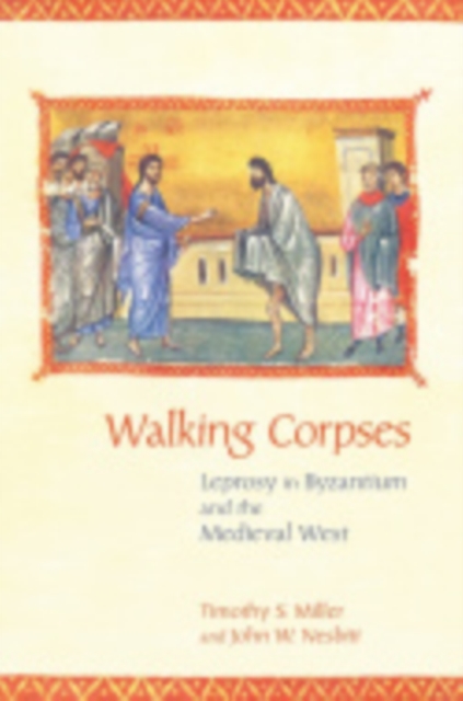 Walking Corpses : Leprosy in Byzantium and the Medieval West, Hardback Book