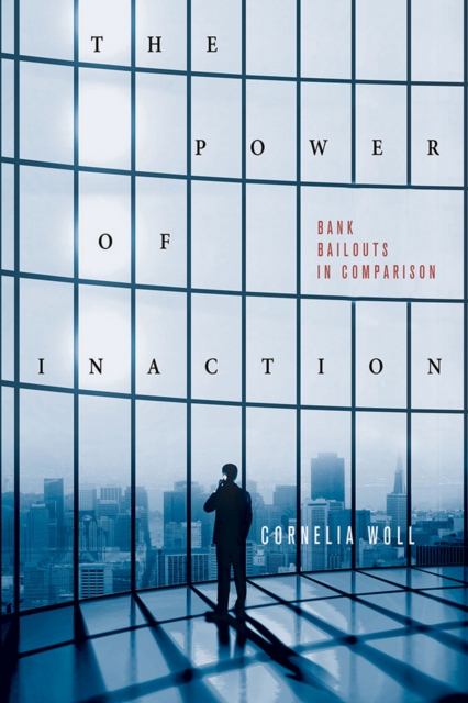 The Power of Inaction : Bank Bailouts in Comparison, Hardback Book