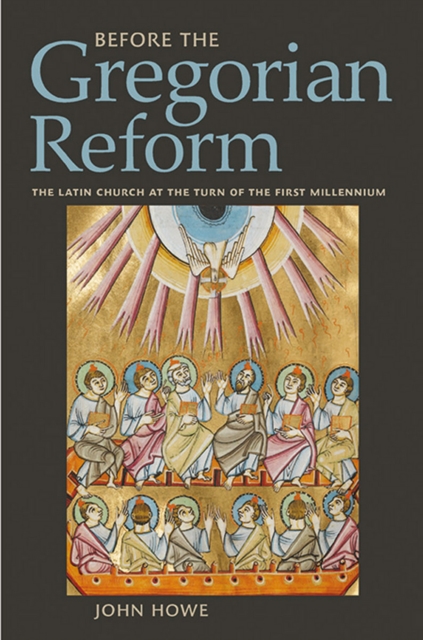Before the Gregorian Reform : The Latin Church at the Turn of the First Millennium, Hardback Book