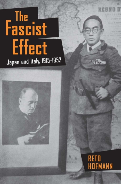 The Fascist Effect : Japan and Italy, 1915–1952, Hardback Book