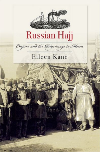 Russian Hajj : Empire and the Pilgrimage to Mecca, Hardback Book