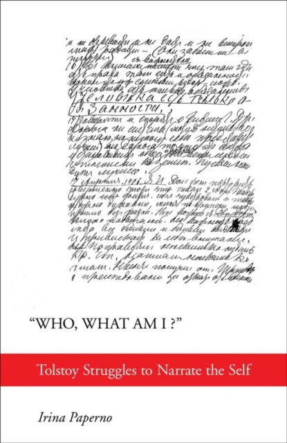 "Who, What Am I?" : Tolstoy Struggles to Narrate the Self, PDF eBook