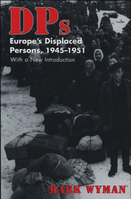 DPs : Europe's Displaced Persons, 1945-51, PDF eBook
