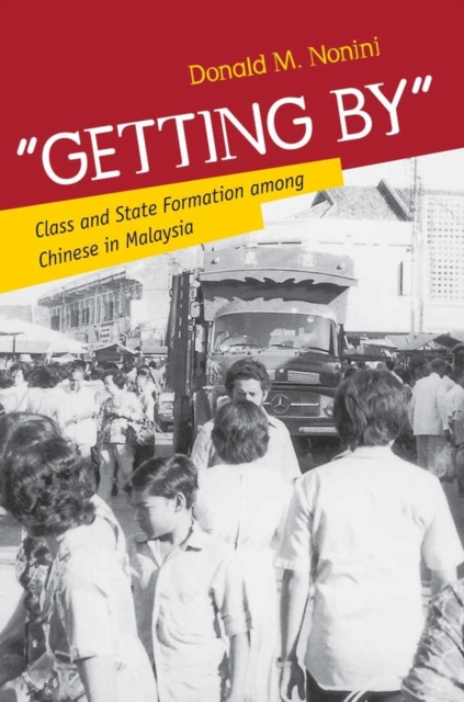 "Getting By" : Class and State Formation among Chinese in Malaysia, PDF eBook