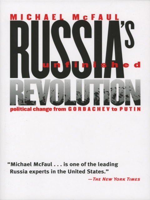 Russia's Unfinished Revolution : Political Change from Gorbachev to Putin, PDF eBook