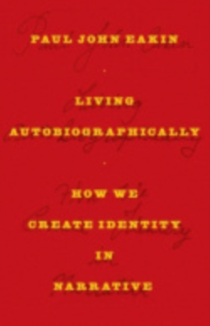 Living Autobiographically : How We Create Identity in Narrative, Electronic book text Book