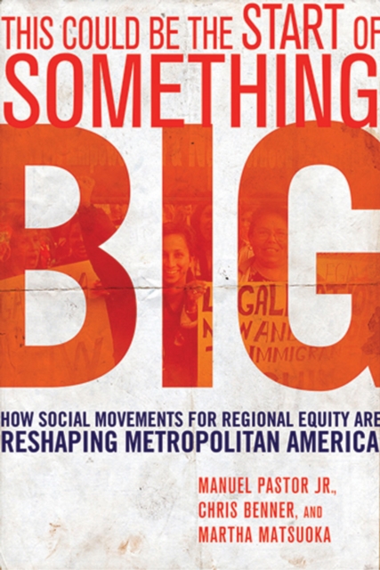 This Could Be the Start of Something Big : How Social Movements for Regional Equity Are Reshaping Metropolitan America, EPUB eBook