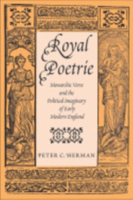 Royal Poetrie : Monarchic Verse and the Political Imaginary of Early Modern England, Electronic book text Book