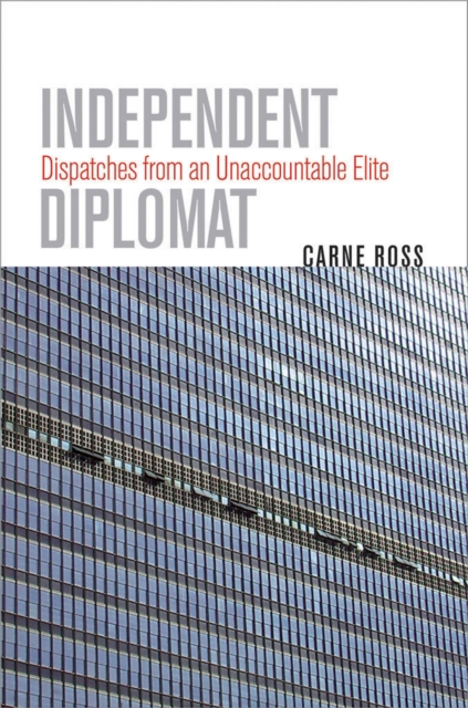 Independent Diplomat : Dispatches from an Unaccountable Elite, EPUB eBook
