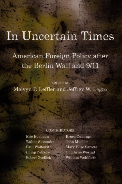 In Uncertain Times : American Foreign Policy after the Berlin Wall and 9/11, PDF eBook