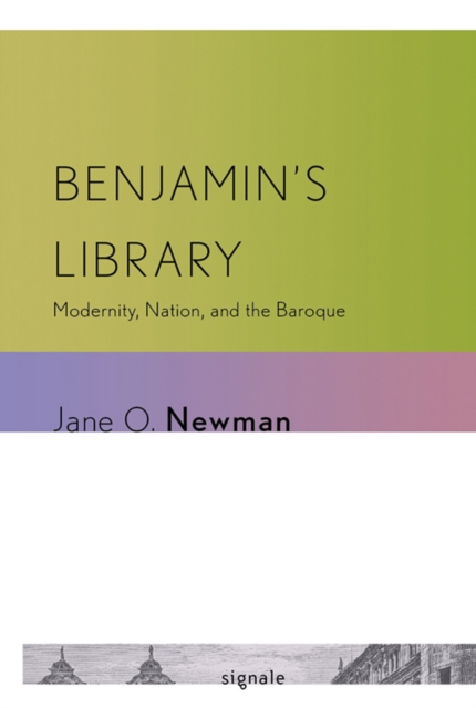 Benjamin's Library : Modernity, Nation, and the Baroque, EPUB eBook
