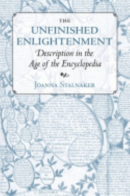The Unfinished Enlightenment : Description in the Age of the Encyclopedia, Electronic book text Book