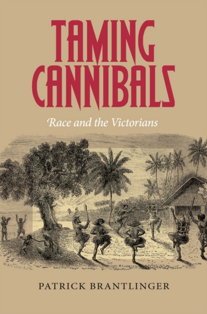 Taming Cannibals : Race and the Victorians, EPUB eBook