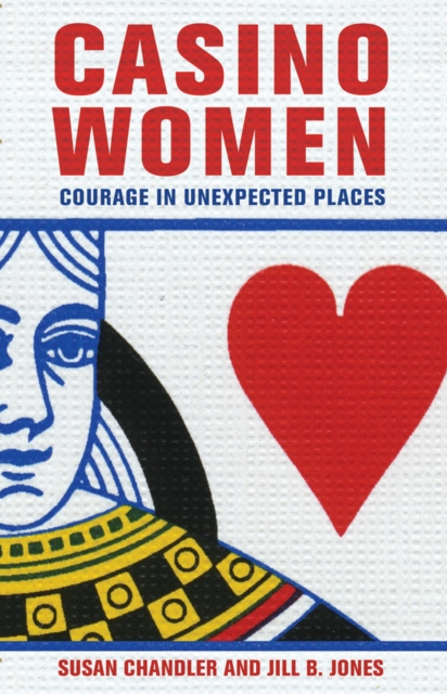 Casino Women : Courage in Unexpected Places, PDF eBook