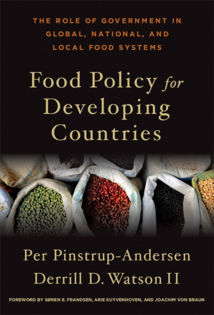 Food Policy for Developing Countries : The Role of Government in Global, National, and Local Food Systems, PDF eBook