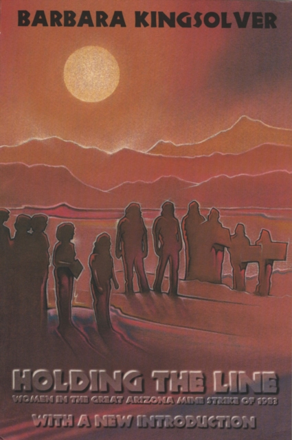 Holding the Line : Women in the Great Arizona Mine Strike of 1983, EPUB eBook